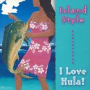 ISLAND STYLE I LOVE HULA